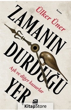 Zamanın Durduğu Yer - Ülker Üner - Doğan Kitap Zamanın Durduğu Yer - Ülker Üner - Doğan Kitap