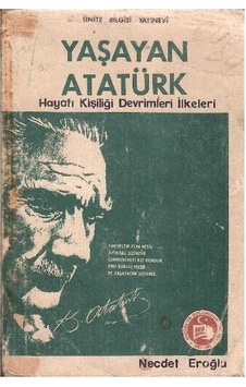 Yaşayan Atatürk - Hayatı Kişiliği Devrimleri İlkeleri - Necdet Eroğlu