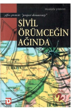 Sivil Örümceğin Ağında Şifre Çözücü: "project Democracy" - Mustafa Yıldırım Sivil Örümceğin Ağında Şifre Çözücü: "project Democracy" - Mustafa Yıldırım