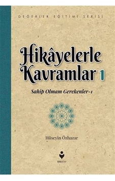 Hikayelerle Kavramlar 1 / Sahip Olmam Gerekenler 1 / Hüseyin Ö...