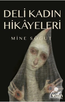 Deli Kadın Hikayeleri - Mine Söğüt - Can Yayınları Deli Kadın Hikayeleri - Mine Söğüt - Can Yayınları