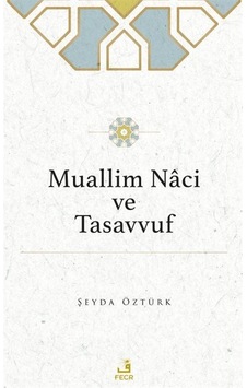 Muallim Naci Ve Tasavvuf / Şeyda Öztürk Muallim Naci Ve Tasavvuf / Şeyda Öztürk