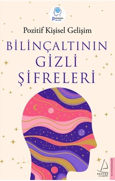 Bilinçaltının Gizli Şifreleri - Pozitif Kişisel Gelişim -  Ayşe Gülen - Destek Yayınları