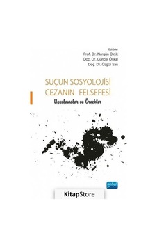 Suçun Sosyolojisi - Cezanın Felsefesi Uygulamalar ve Örnekler - Nobel Akademik Yayıncılık Suçun Sosyolojisi - Cezanın Felsefesi Uygulamalar ve Örnekler - Nobel Akademik Yayıncılık