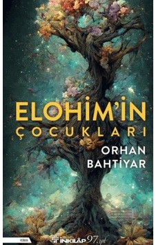 Elohim'in Çocukları - Orhan Bahtiyar - İnkılap Kitabevi Elohim'in Çocukları - Orhan Bahtiyar - İnkılap Kitabevi