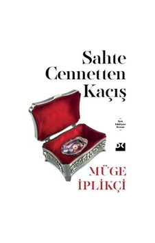 Sahte Cennetten Kaçış / Müge İplikçi Sahte Cennetten Kaçış / Müge İplikçi