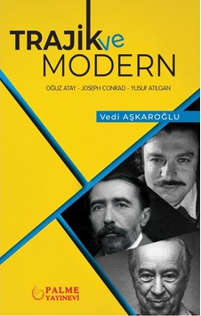 Trajik ve Modern: Oğuz Atay - Joseph Conrad - Yusuf Atılgan - Vedi Aşkaroğlu - Palme Yayınları Trajik ve Modern: Oğuz Atay - Joseph Conrad - Yusuf Atılgan - Vedi Aşkaroğlu - Palme Yayınları