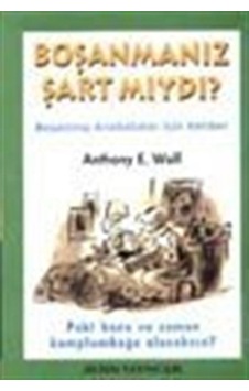 Boşanmanız Şart mıydı? / Anthony E. Wolf Boşanmanız Şart mıydı? / Anthony E. Wolf