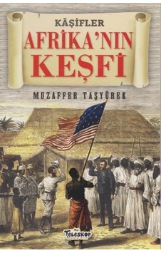 Kaşifler Afrika'nın Keşfi - Muzaffer Taşyürek - Teleskop Popüler Bilim