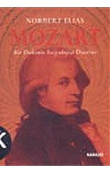 Mozart - Bir Dahinin Sosyolojisi Üzerine - Norbert Elias - Kabalcı Yayınevi