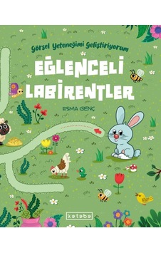 Eğlenceli Labirentler - Görsel Yeteneğimi Geliştiriyorum - Esma Genç - Ketebe Eğlenceli Labirentler - Görsel Yeteneğimi Geliştiriyorum - Esma Genç - Ketebe
