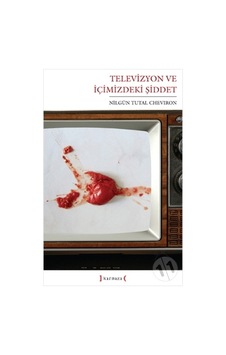 Televizyon ve İçimizdeki Şiddet Televizyon ve İçimizdeki Şiddet