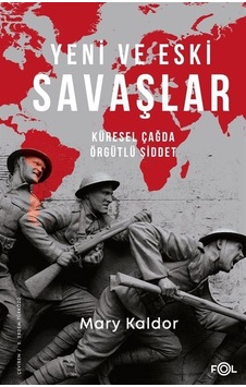Yeni ve Eski Savaşlar - Küresel Çağda Örgütlü Şiddet - Mary Kaldor - Fol Kitap Yeni ve Eski Savaşlar - Küresel Çağda Örgütlü Şiddet - Mary Kaldor - Fol Kitap
