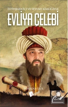 İstihbaratçı ve Seyyah Kimliğiyle Evliya Çelebi / Ramazan İzol