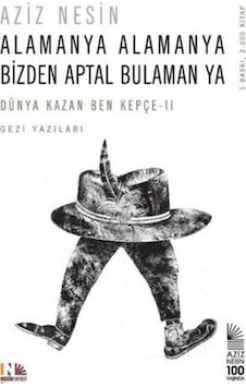 Alamanya Alamanya Bizden Aptal Bulamanya Dünya Kazan Ben Kepçe -