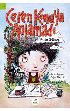 Ceren Konuyu Anlamadı - Pelin Güneş - Elma Yayınevi