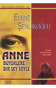 Anne Büyüklere Bir Şey Söyle / Emine Şenlikoğlu