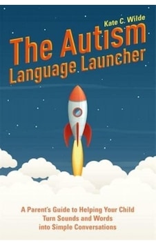 The Autism Language Launcher A Parent's Guide To Helping Your Child Turn Sounds And Words Into Simple Conversations 9781785924828 The Autism Language Launcher A Parent's Guide To Helping Your Child Turn Sounds And Words Into Simple Conversations 9781785924828