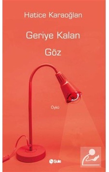 Geriye Kalan Göz / Hatice Karaoğlan Geriye Kalan Göz / Hatice Karaoğlan