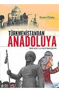 Türkmenistandan Anadoluya Örf Adet Ve Halk İnançları - Ekrem Özbay İlk Baskı 2007