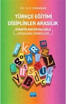 Türkçe Eğitimi Ve Disiplinler Arasılık / Dr. Elif Armağan Türkçe Eğitimi Ve Disiplinler Arasılık / Dr. Elif Armağan