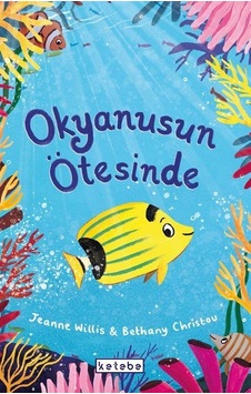 Okyanusun Ötesinde / Jeanne Willis Okyanusun Ötesinde / Jeanne Willis