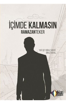 İçimde Kalmasın - Ramazan Teker - Düzyazı Yayınevi