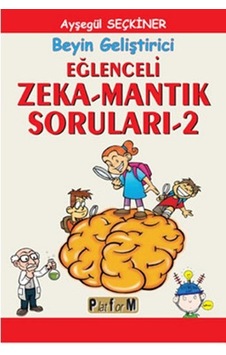 Eğlenceli Zeka Mantık Soruları - 2 - Ayşegül Seçkiner - Platform Yayınları Eğlenceli Zeka Mantık Soruları - 2 - Ayşegül Seçkiner - Platform Yayınları