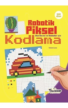 Robotik Piksel Kodlama - Sarı Kitap - Ferhat Çınar - Teleskop Popüler Bilim Robotik Piksel Kodlama - Sarı Kitap - Ferhat Çınar - Teleskop Popüler Bilim