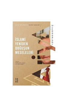 Islami Yeniden Doğuşun Meseleleri - Aliya Izzetbegoviç 9786257014076 Islami Yeniden Doğuşun Meseleleri - Aliya Izzetbegoviç 9786257014076