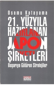 Yirmibirinci Yüzyıla Hazırlanan Japon Şirketleri Yirmibirinci Yüzyıla Hazırlanan Japon Şirketleri
