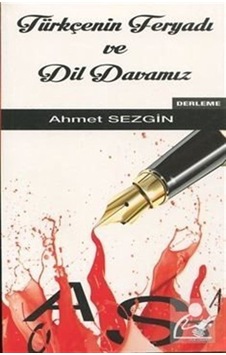 Türkçenin Feryadı ve Dil Davamız  - Ahmet Sezgin  - Etüt