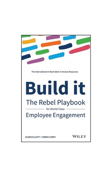 Build It: The Rebel Playbook For World-class Employee Engagement Build It: The Rebel Playbook For World-class Employee Engagement