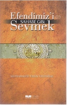 Efendimizi Sahabe Gibi Sevmek - Efendimizi Sahabe Gibi Sevmek -