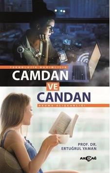 Camdan ve Candan - Teknolojik Bağımlılık Okuma Alışkanlığı - Ertuğrul Yaman - Akçağ Yayınları