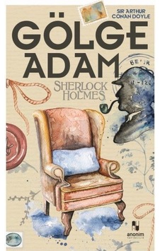 Sherlock Holmes - Gölge Adam - Sir Arthur Conan Doyle - Anonim Yayınları Sherlock Holmes - Gölge Adam - Sir Arthur Conan Doyle - Anonim Yayınları