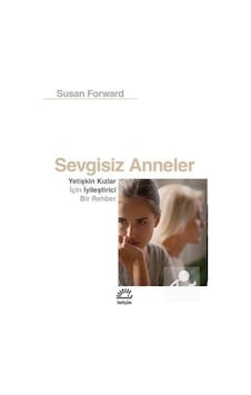 Sevgisiz Anneler / Susan Forward Sevgisiz Anneler / Susan Forward