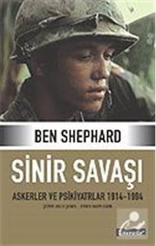 Sinir Savaşı (Askerler ve Psikiyatrlar 1914-1994) - Ben Shephard - Literatür Yayıncılık