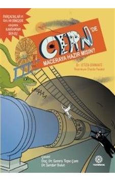 Cern'de Maceraya Hazır Mısın : Parçacıklar Ve Özel Bir Dinozor... Cern'de Maceraya Hazır Mısın : Parçacıklar Ve Özel Bir Dinozor...