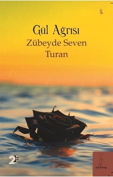 Gül Ağrısı / Zübeyde Seven Turan Gül Ağrısı / Zübeyde Seven Turan