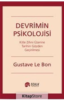 Devrimin Psikolojisi - Gustave Le Bon - Scala Yayıncılık Devrimin Psikolojisi - Gustave Le Bon - Scala Yayıncılık