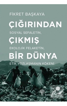 Çığırından Çıkmış Bir Dünya / Fikret Başkaya 9786051723587 Çığırından Çıkmış Bir Dünya / Fikret Başkaya 9786051723587