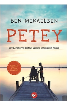 Petey - Ben Mikaelsen - Beyaz Balina Yayınları Petey - Ben Mikaelsen - Beyaz Balina Yayınları