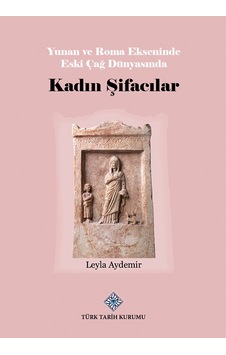 Yunan Ve Roma Ekseninde Eski Çağ Dünyasında Kadın Şifacılar