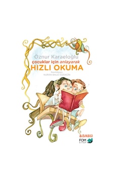 Çocuklar İçin Anlayarak Hızlı Okuma - Öznur Karaeloğlu - Fom Kitap Çocuklar İçin Anlayarak Hızlı Okuma - Öznur Karaeloğlu - Fom Kitap