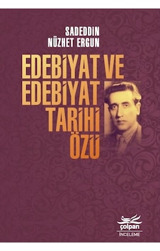 Edebiyat ve Edebiyat Tarihi Özü - Sadeddin Nüzhet Ergun - Çolpan Edebiyat ve Edebiyat Tarihi Özü - Sadeddin Nüzhet Ergun - Çolpan