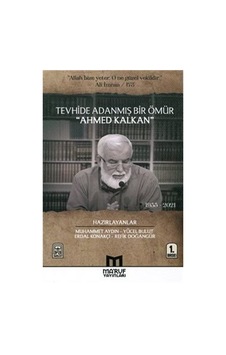 Tevhide Adanmış Bir Ömür Ahmed Kalkan 1955 - 2021 / Yücel Bulut Tevhide Adanmış Bir Ömür Ahmed Kalkan 1955 - 2021 / Yücel Bulut