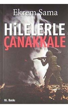 Hilelerle Çanakkale / Ekrem Şama