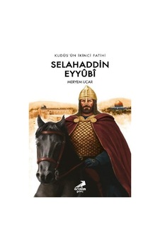 Kudüs'ün İkinci Fatihi: Selahaddin Eyyubi - Meryem Uçar - Genç Erdem Kudüs'ün İkinci Fatihi: Selahaddin Eyyubi - Meryem Uçar - Genç Erdem