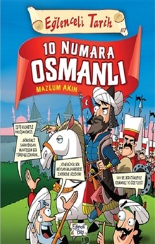 10 Numara Osmanlı - Eğlenceli Tarih - Eğlenceli Bilgi Yayınları - Mazlum Akın Kitabı 10 Numara Osmanlı - Eğlenceli Tarih - Eğlenceli Bilgi Yayınları - Mazlum Akın Kitabı